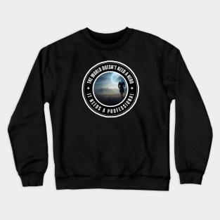 The Wolf Roams the Land - Quote - The World Doesn't Need a Hero - It Needs a Professional - Fantasy Crewneck Sweatshirt